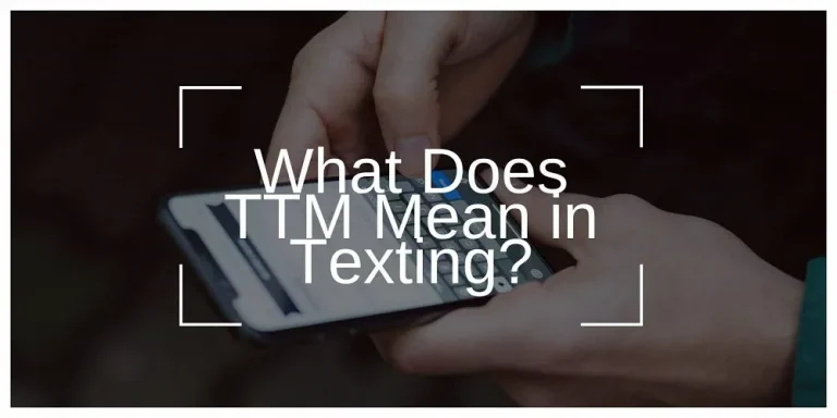 What Does TTM Mean in Text